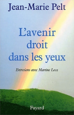 Livrenpoche : L'avenir droit dans les yeux - Jean-Marie Pelt - Livre