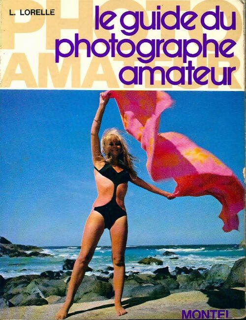 Le guide du photographe amateur - Lucien Lorelle -  Paul Montel - Livre
