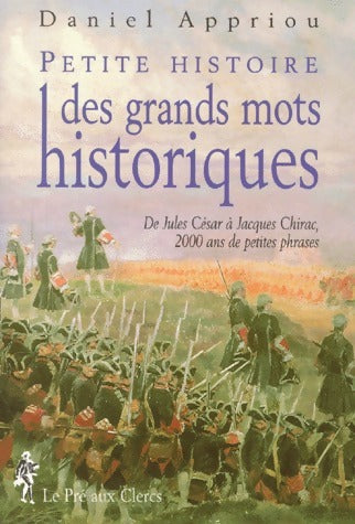 Livrenpoche : Petite histoire des grands mots historiques - Daniel Appriou - Livre
