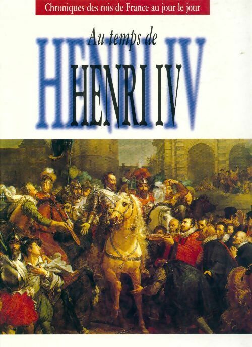 Livrenpoche : Au temps d'Henri IV - Alain Decaux - Livre