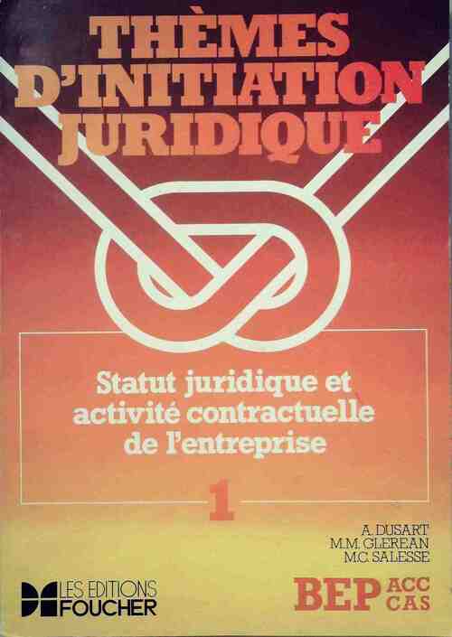 Livrenpoche : Thèmes d'initiation juridique BEP ACC CAS Tome I : Statut juridique et activité contractuelle de l'entreprise - A. Dusart, Marie-Madeleine Gléréan, M.C. Salesse - Livre