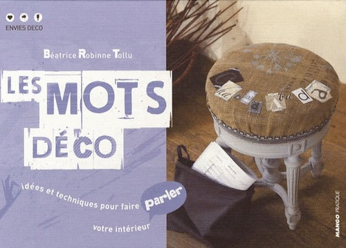 Livrenpoche : Les mots déco. Idées et techniques pour faire parler votre intérieur - Béatrice Robinne Tollu - Livre