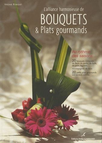 Livrenpoche : L'alliance harmonieuse de bouquets & plats gourmands - Virginie Robiquet - Livre