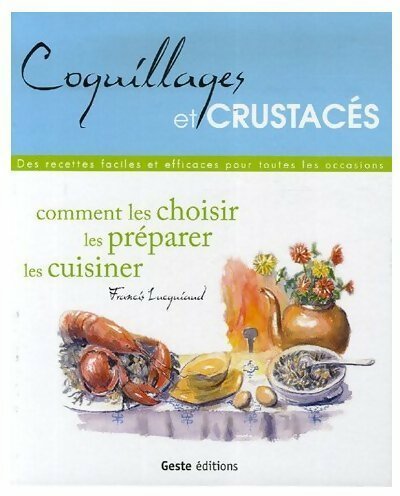 Livrenpoche : Coquillages et crustacés. Comment les choisir les préparer les cuisiner - Francis Lucquiaud - Livre
