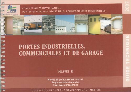 Livrenpoche : Conception et installation 2007 Volume II : Portes industrielles, commerciales et de garage - Collectif - Livre