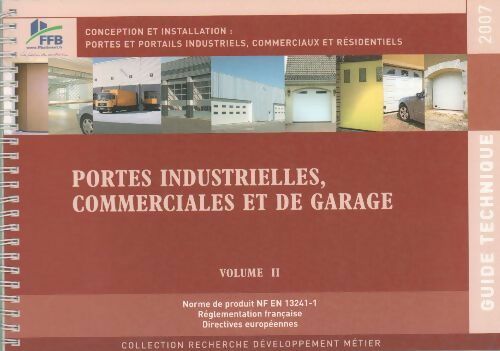 Conception et installation 2007 Volume II : Portes industrielles, commerciales et de garage - Collectif -  Recherche développement métier - Livre
