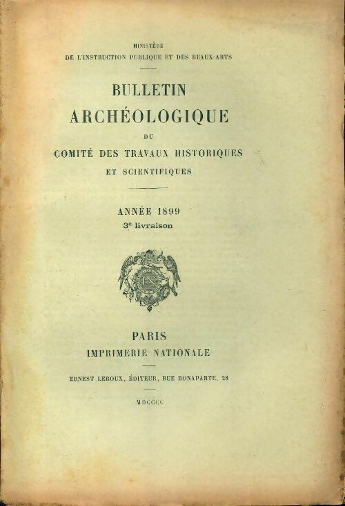 Livrenpoche : Bulletin archéologique du comité des travaux historiques et scientifiques année 1899 3e livraison - Collectif - Livre