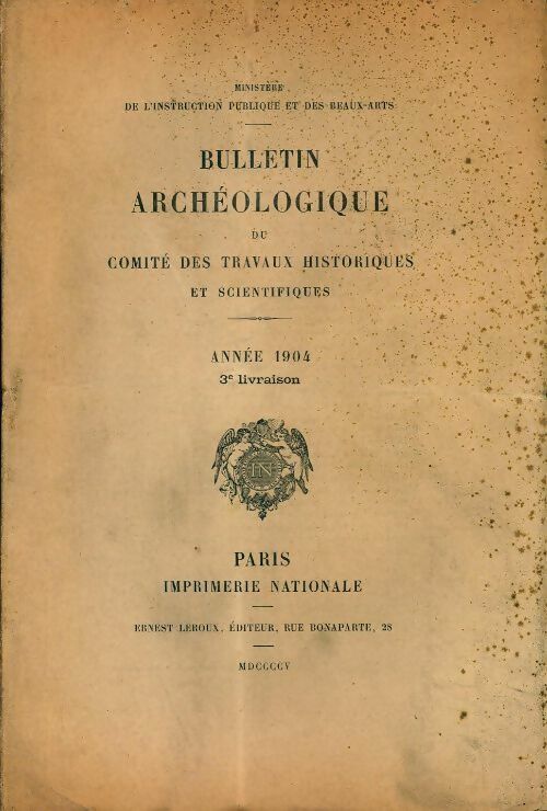 Livrenpoche : Bulletin archéologique du comité des travaux historiques et scientifiques année 1904 3e livraison - Collectif - Livre