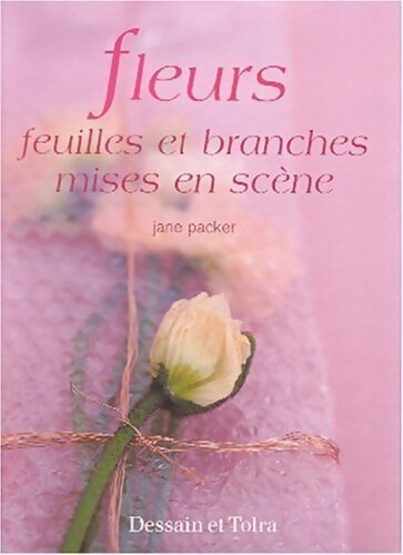Livrenpoche : Fleurs, feuilles et branches mises en scène - Jane Packer - Livre