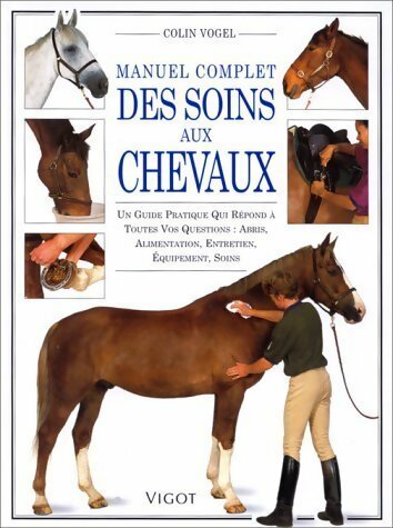 Manuel complet des soins aux chevaux - Colin Vogel - Livre