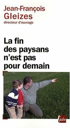 Livrenpoche : La fin des paysans n'est pas pour demain - Jean-François Gleizes - Livre