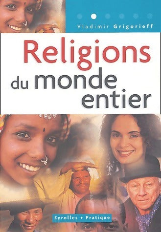 Religions du monde entier - Dr Gheorghi Grigorieff -  Eyrolles Pratique - Livre