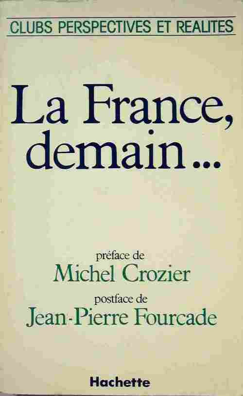 La France, demain... - Clubs Perspectives Et Réalites -  Hachette GF - Livre