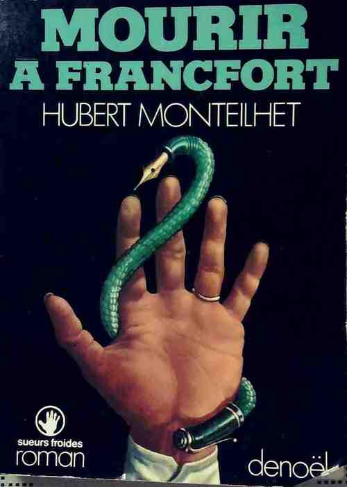 Mourir à Francfort - Hubert Monteilhet -  Sueurs froides - Livre