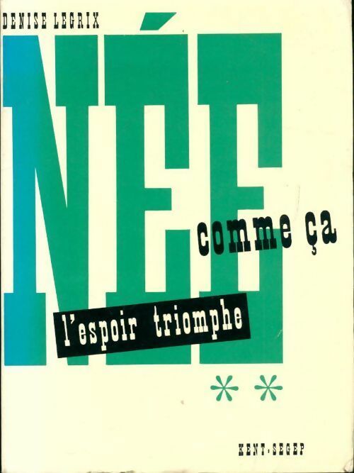 Livrenpoche : Née comme ça Tome II : L'espoir triomphe - Denise Legrix - Livre