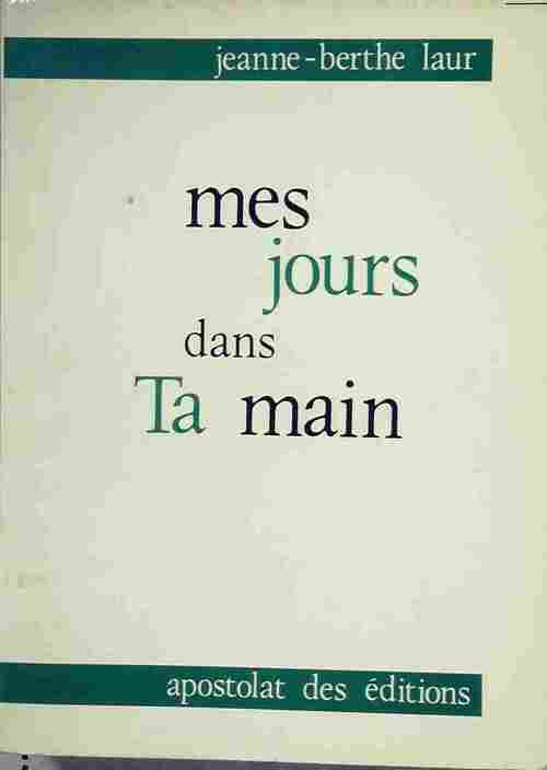 Livrenpoche : Mes jours dans ta main - Jeanne-Berthe Laur - Livre