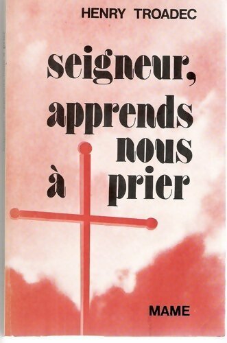 Livrenpoche : Seigneur, apprends-nous à prier - Henry Troadec - Livre