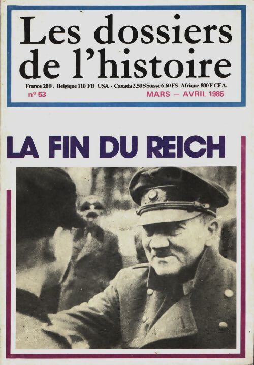 Livrenpoche : Les dossiers de l'histoire n°53 : La fin du Reich - Collectif - Livre