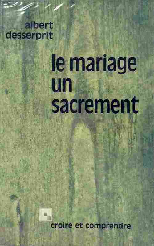 Livrenpoche : Le mariage, un sacrement - Albert Desserprit - Livre