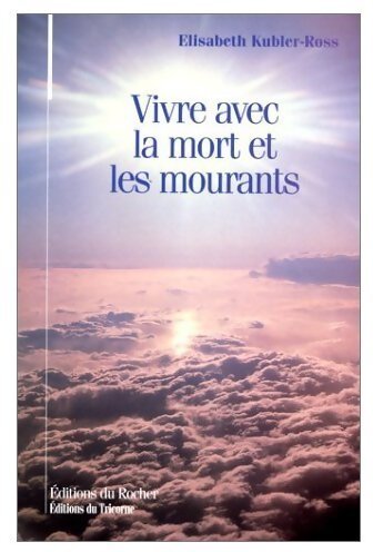 Livrenpoche : Vivre avec la mort et les mourants - Elisabeth Kübler-Ross - Livre