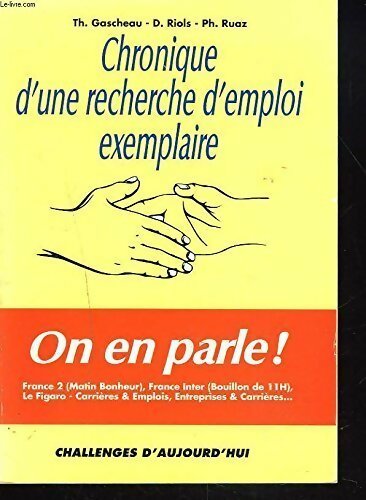 Livrenpoche : Chronique d'une recherche d'emploi exemplaire Tome I : Chronique d'une recherche d'emploi exemplaire - Thierry Gascheau - Livre