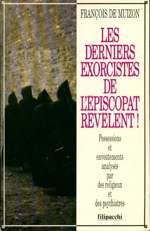 Les derniers exorcistes de l'épiscopat révèlent ! - François De Muizon -  Filipacchi GF - Livre
