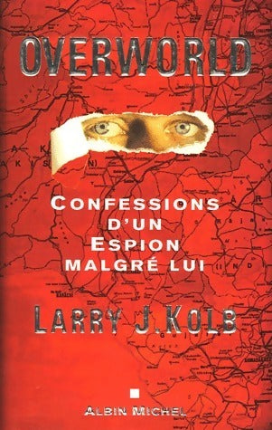 Livrenpoche : Overworld. Confessions d'un espion malgré lui - Larry J. Kolb - Livre