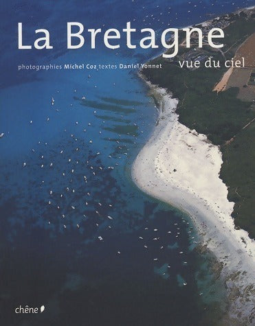 La Bretagne vue du ciel - Daniel Yonnet - Livre