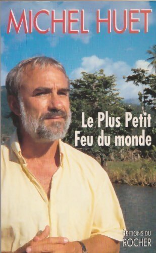 Livrenpoche : Le plus petit feu du monde - Michel Huet - Livre