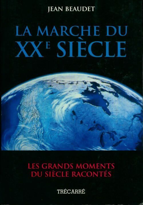 Livrenpoche : La marche du XXe siècle - Jean Beaudet - Livre