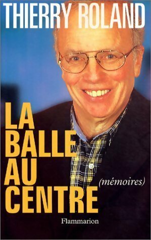 Livrenpoche : La balle au centre - Thierry Roland - Livre