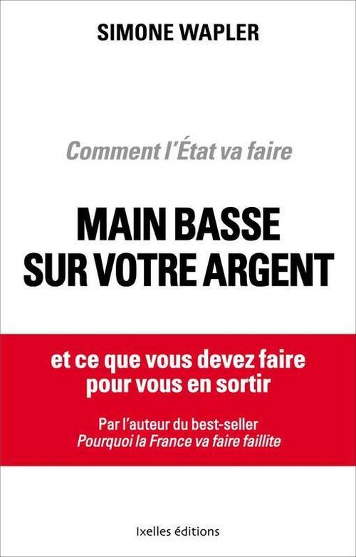 Livrenpoche : Comment l'Etat va faire main basse sur votre argent - Simone Wapler - Livre