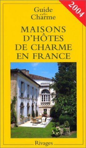 Guide de charme 2004. Maisons d'hôtes de charme en france - Collectif -  Guide de charme - Livre