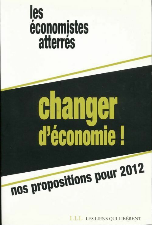 Livrenpoche : Changer d'économie. Nos propositions pour 2012 - Les Économistes Atterrés - Livre
