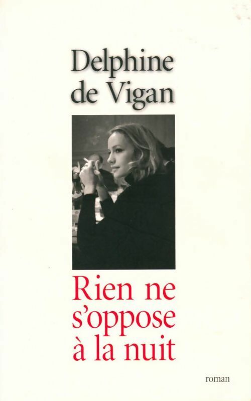 Rien ne s'oppose à la nuit - Delphine De Vigan - Livre