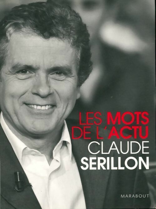 Les mots de l'actu - Claude Sérillon -  Marabout GF - Livre