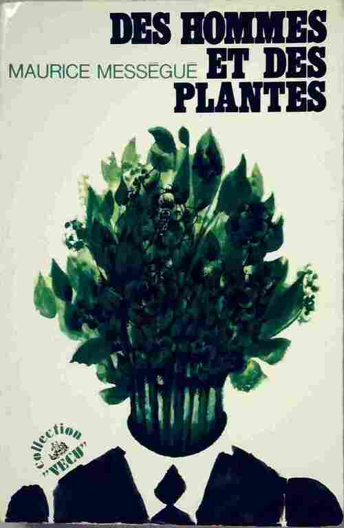 Livrenpoche : Des hommes et des plantes - Maurice Mességué - Livre