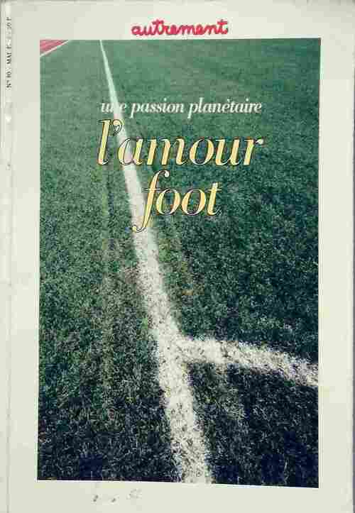 Livrenpoche : Une passion planétaire. L'Amour foot - Collectif - Livre