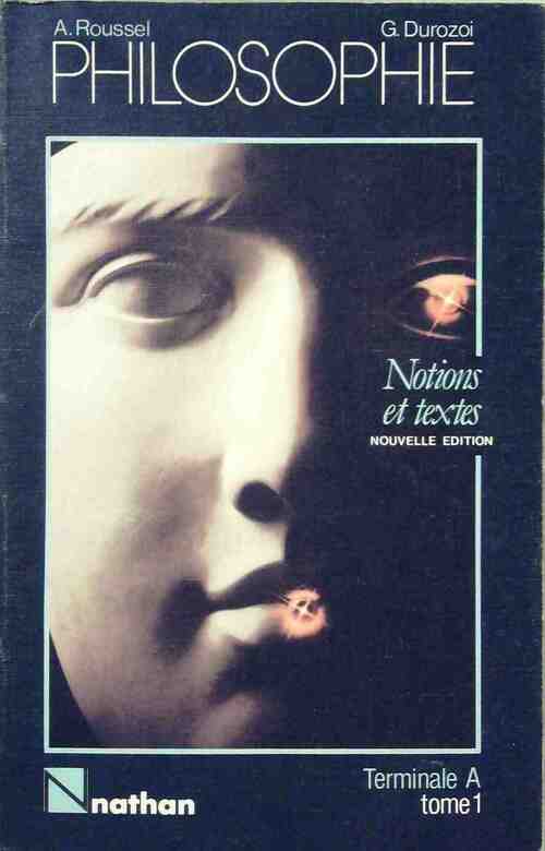 Livrenpoche : Philosophie Terminale A Tome I : Notions et textes - Alain Roussel - Livre