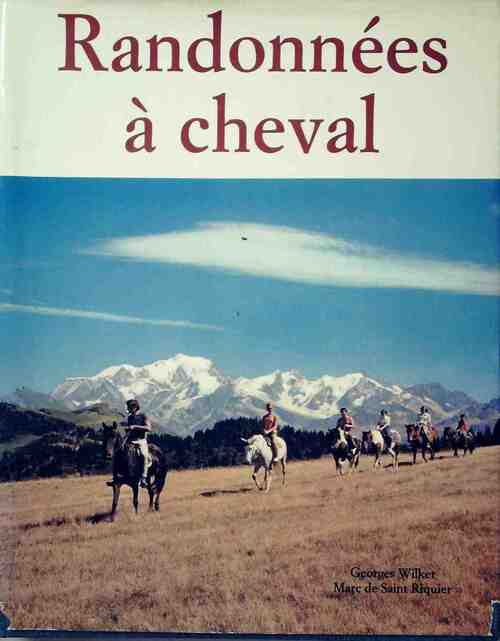 Randonnées à cheval - Marc De Saint Riquier ; Georges Wilket -  Librairie des Champs-Elysées GF - Livre