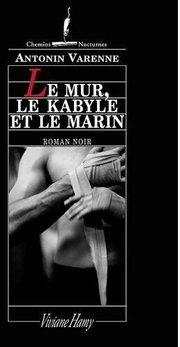 Livrenpoche : Le mur, le Kabyle et le marin - Antonin Varenne - Livre