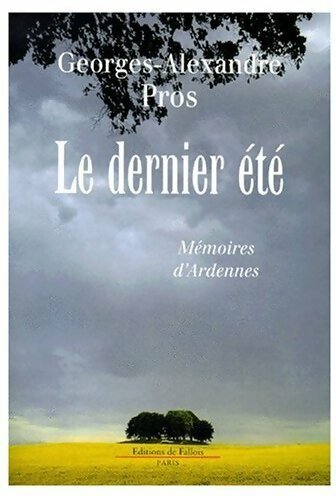 Livrenpoche : Le dernier été. Mémoires d'ardennes - Georges-Alexandre Pros - Livre