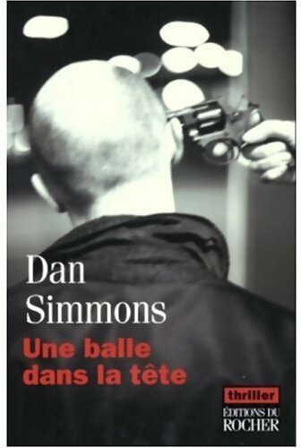Livrenpoche : Une balle dans la tête - Dan Simmons - Livre