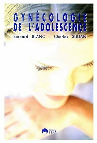 Livrenpoche : Gynécologie de l'adolescence - Bernard Blanc, Charles Sultan - Livre