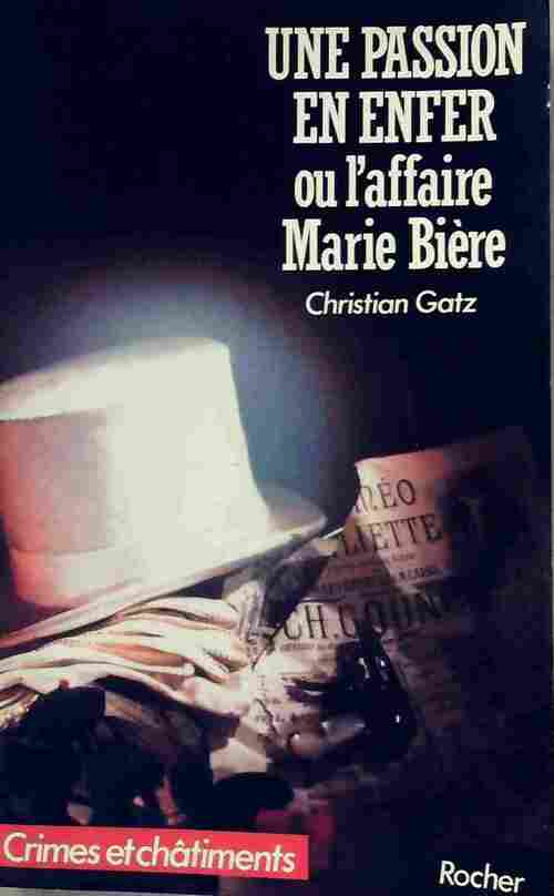 Livrenpoche : Une passion en enfer ou l'affaire Marie Bière - Christian Gatz - Livre
