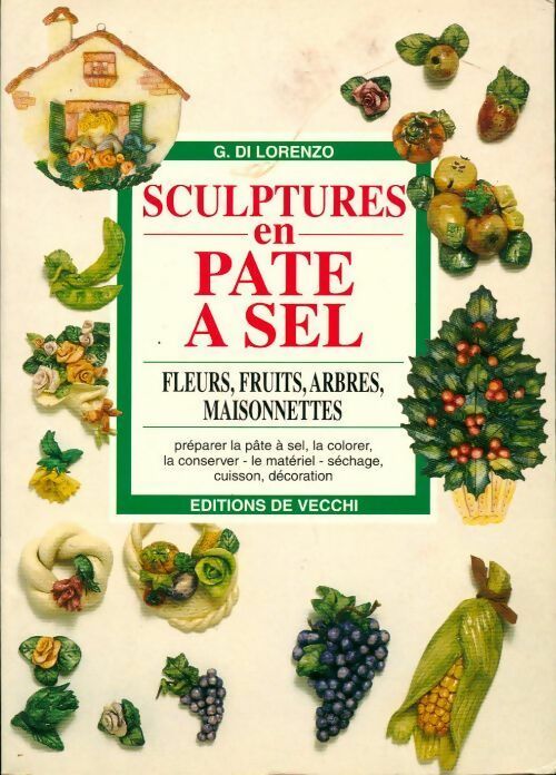 Sculptures en pâte à sel : arbres, fruits, fleurs, maisonnettes - Collectif -  De Vecchi GF - Livre