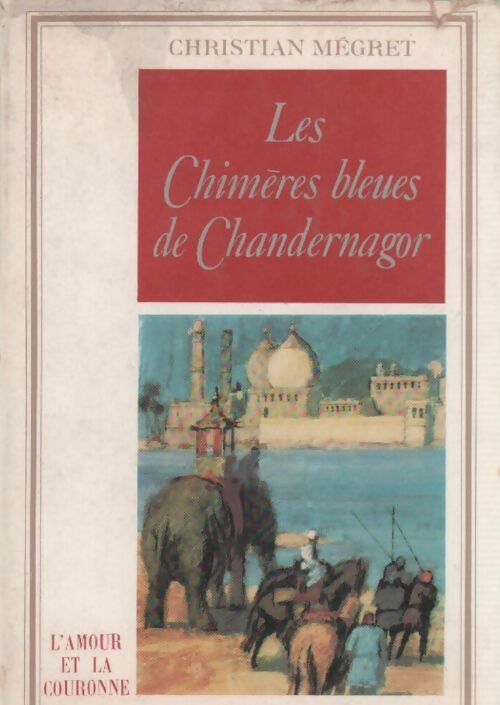 Livrenpoche : Les chimères bleues de Chandernagor - Christian Megret - Livre