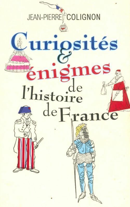 Livrenpoche : Curiosités et énigmes de l'histoire de France - Jean-Pierre Colignon - Livre