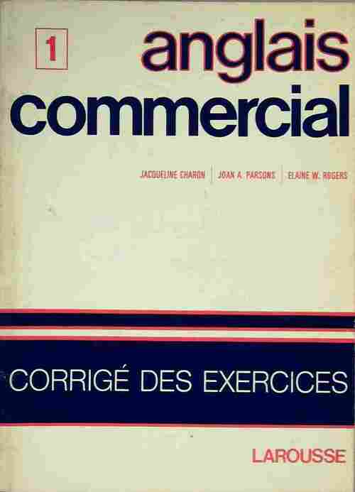 Livrenpoche : Anglais commercial, corrigé des exercices Tome I - Jacqueline Charon, Joan A. Parsons, Elaine W. Rogers - Livre
