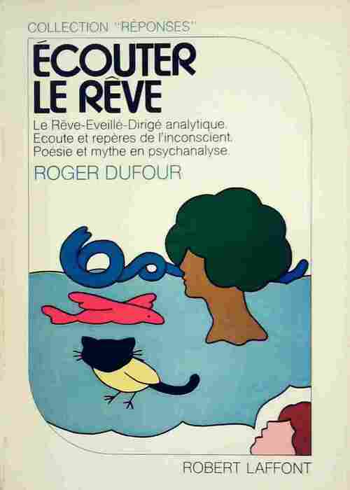 Ecouter le rêve - Roger Dufour - Livre
